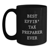 Funny Tax Preparer Gifts from Friends - Best Effin' Tax Preparer Ever Quote on Black Coffee Mug for Graduation - Main